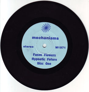 FANON FLOWERS - HYPNOTIC FUTURE DISC ONE 7" (MECHANISMS INDUSTRIES)