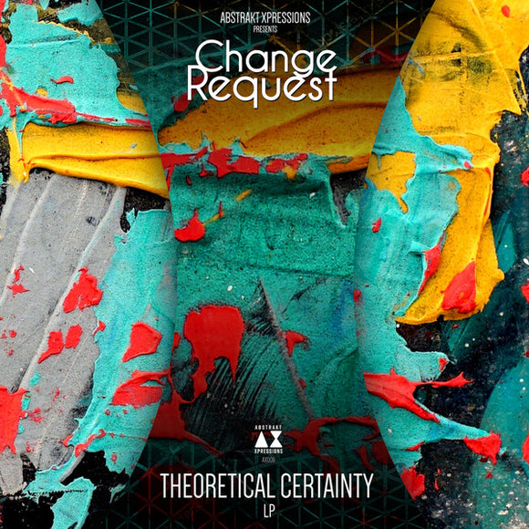CHANGE REQUEST - THEORETICAL CERTAINTY 2LP (ABSTRAKT XPRESSIONS)